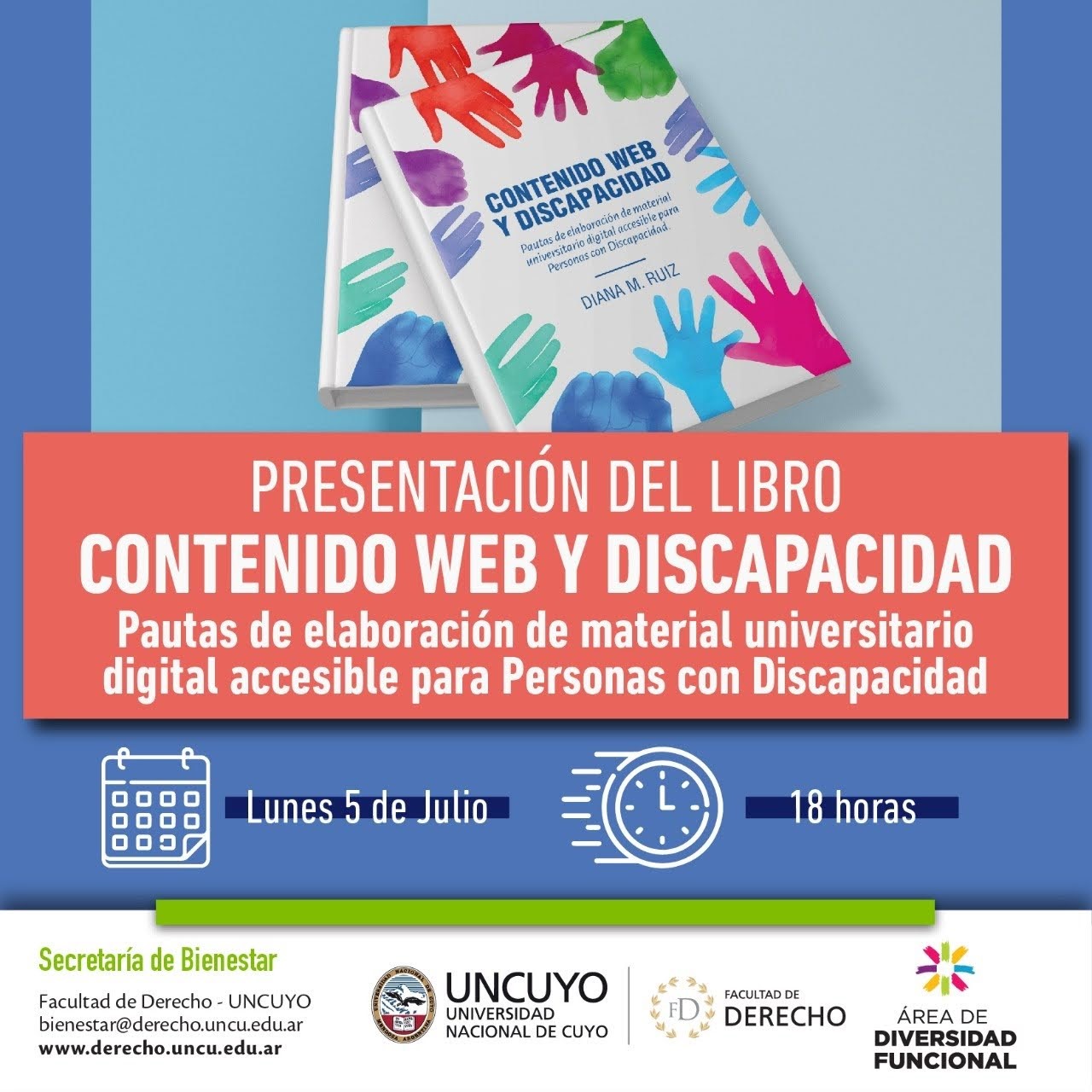 En la parte central la tapa del libro. En la parte inferior el título del libro, el día y la hora de la presentación. Y las instituciones que lo auspician: Secretaría de Bienestar y el Area de Diversidad Funcional  de la Facultad de Derecho UNCUYO